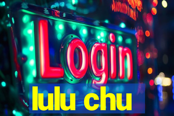 lulu chu